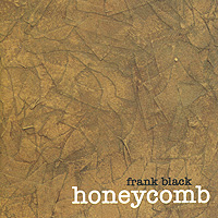 Frank Black Honeycomb Формат: Audio CD (Jewel Case) Дистрибьютор: Концерн "Группа Союз" Лицензионные товары Характеристики аудионосителей 2005 г Альбом инфо 10364f.